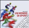 Un mondo di sport libro