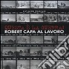 Questa è la guerra! Robert Capa al lavoro. Catalogo della mostra (Milano, 27 marzo-21 giugno 2009). Ediz. illustrata libro di Whelan Richard
