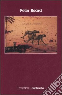 Peter Beard. Ediz. illustrata