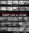 Questa è la guerra! Robert Capa al lavoro. Catalogo della mostra (Milano, 27 marzo-21 giugno 2009). Ediz. illustrata libro