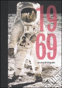 1969. Un anno di fotografie. Ediz. illustrata libro