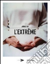 Autour de l'extreme. Ediz. illustrata libro