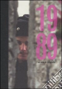 1989. Un anno di fotografie. Ediz. illustrata libro