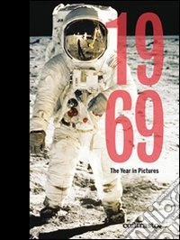 1969. The year in pictures. Ediz. illustrata libro