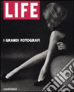 Life. I grandi fotografi. Ediz. illustrata libro