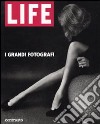 Life. I grandi fotografi. Ediz. illustrata libro