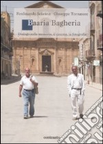 Baaria Bagheria. Dialogo sulla memoria, il cinema, la fotografia libro