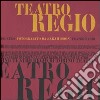 Teatro Regio. Ediz. italiana, inglese e francese libro