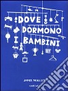 Dove dormono i bambini. Ediz. illustrata libro