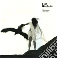 Flor Garduño. Trilogy. Ediz. illustrata libro