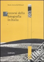 Percorsi della fotografia in Italia. Ediz. illustrata