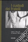 I custodi dei fratelli. Quando i fotografi denunciano i diritti violati. Ediz. illustrata libro