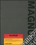 Magnum. La scelta della foto. Ediz. illustrata libro