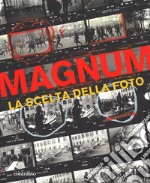 Magnum. La scelta della foto. Ediz. illustrata libro