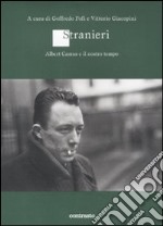 Stranieri. Albert Camus e il nostro tempo libro