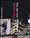 New York over the top. Ediz. illustrata libro di Kozloff Max