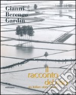 Il racconto del riso-An italian story of rice. Ediz. bilingue libro