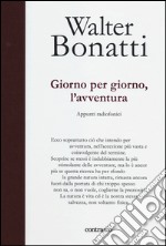 Giorno per giorno, l'avventura. Appunti radiofonici. Ediz. illustrata libro