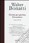 Giorno per giorno, l'avventura. Appunti radiofonici. Ediz. illustrata libro