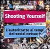 Shooting yourself. L'autoritratto ai tempi dei social network. Ediz. illustrata libro di Kamps Haje Jan