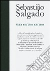 Dalla mia terra alla terra libro di Salgado Sebastião Francq Isabelle