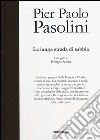 Pier Paolo Pasolini. La lunga strada di sabbia. Ediz. illustrata libro