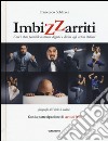 Imbizzarriti. Com'è stato possibile restituire dignità e diritti agli artisti italiani. Ediz. illustrata libro