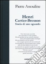 Henri Cartier-Bresson. Storia di uno sguardo. Ediz. illustrata libro