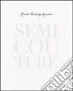 Semi Couture. Ediz. italiana e inglese libro