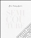 Semi Couture. Ediz. italiana e inglese libro di Berengo Gardin Gianni