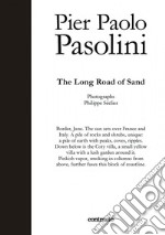 Pier Paolo Pasolini. The long road of sand libro