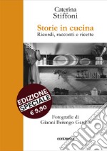 Storie in cucina. Ricordi, racconti e ricette libro