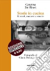 Storie in cucina. Ricordi, racconti e ricette libro di Stiffoni Caterina