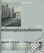 Milanopiazzaduomo. Ediz. illustrata libro