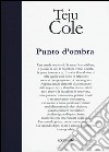 Punto d'ombra. Ediz. illustrata libro