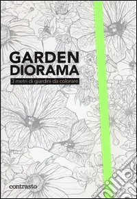 Garden diorama. 3 metri di giardini da colorare libro