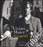 Vivian Maier fotografa. Ediz. illustrata libro