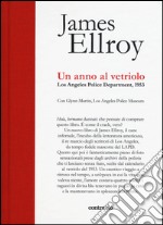 Un anno al vetriolo. Los Angeles Police Department, 1953. Ediz. illustrata libro