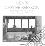 Henri Cartier-Bresson fotografo. Ediz. illustrata libro