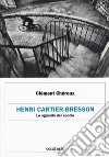 Henri Cartier-Bresson. Lo sguardo del secolo libro
