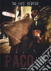 Paco. A drug story. Ediz. inglese e spagnola libro di Bispuri Valerio