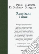 Respirano i muri. Ediz. illustrata libro