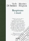 Respirano i muri. Ediz. illustrata libro