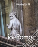 Io e Roma. Ediz. illustrata