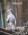 Io e Roma. Ediz. illustrata libro