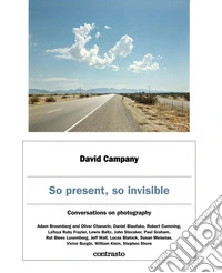 So present, so invisible. Conversations on photography