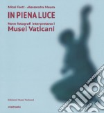 In piena luce. Nove fotografi interpretano i Musei Vaticani. Ediz. illustrata libro