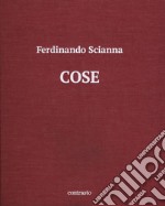 Cose. Catalogo della mostra (Brescia, 15 maggio-2 settembre 2018). Ediz. illustrata libro