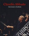 Claudio Abbado. Fare musica insieme. Catalogo della mostra (28 marzo-28 giugno 2015). Ediz. speciale libro