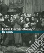 Henri Cartier-Bresson. In Cina. Ediz. illustrata libro